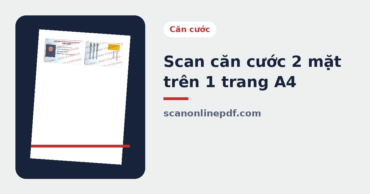 Scan căn cước 2 mặt trên 1 trang A4