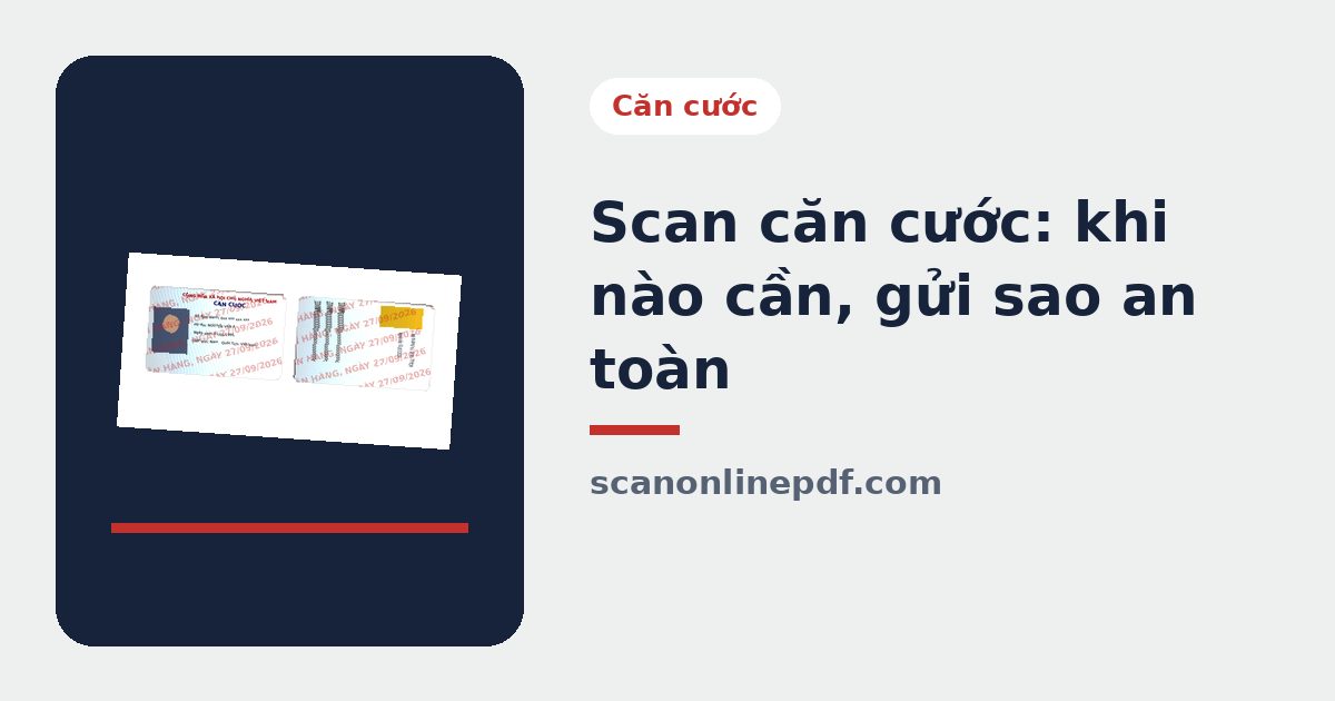 Scan căn cước và cách gửi bản scan an toàn