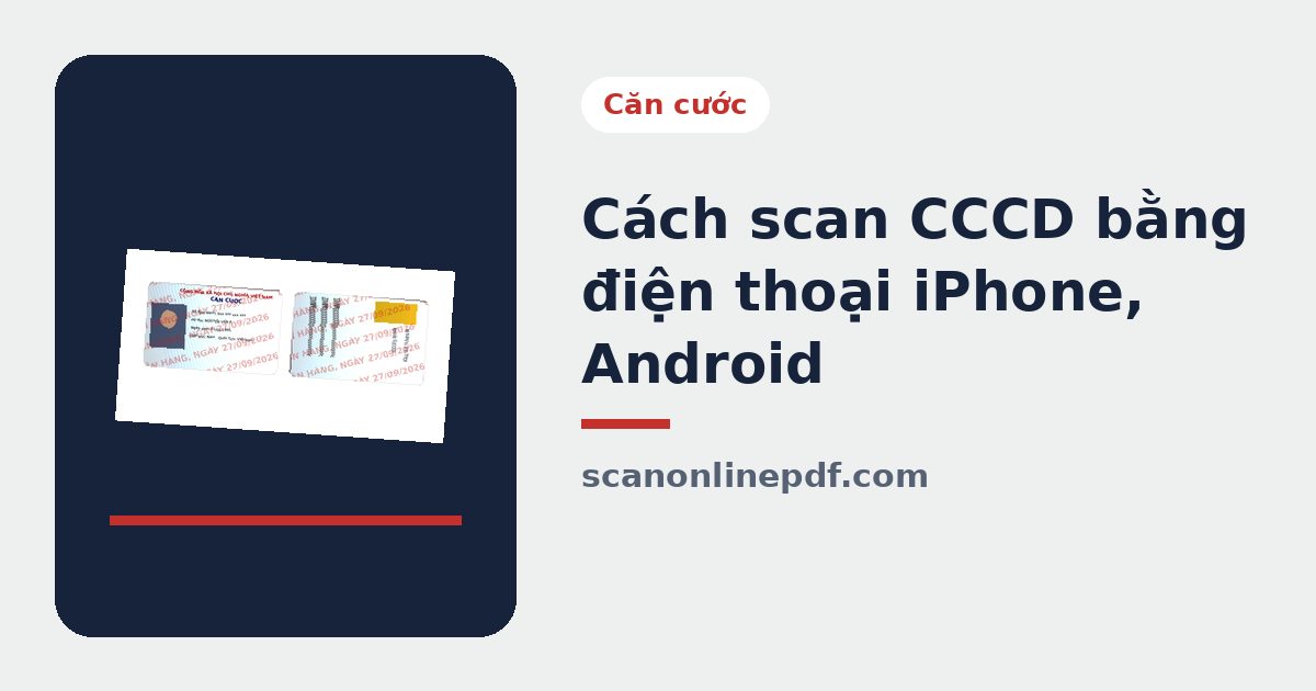 Cách scan CCCD bằng điện thoại iPhone, Android